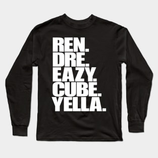 Ren, Dre, Eazy, Cube, Yella. Long Sleeve T-Shirt